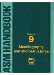 ASM Handbook Volume 09: Metallography and Microstructures